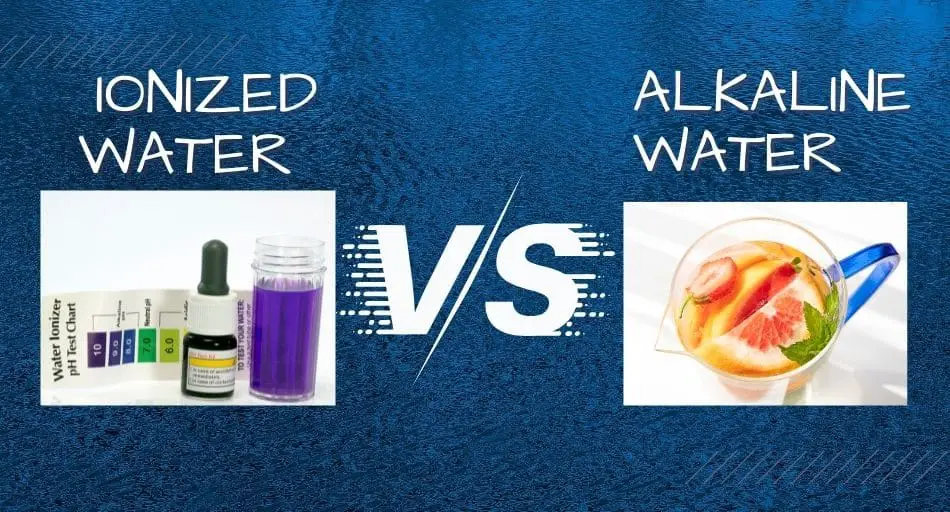 Ionized Water vs Alkaline Water