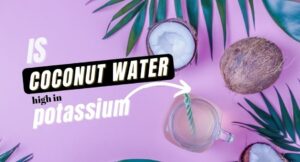 Is Coconut Water High In Potassium